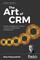 The Art of CRM: Proven strategies for modern customer relationship management