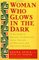 Woman Who Glows in the Dark : A Curandera Reveals Traditional Aztec Secrets of Physical and Spiritual Health