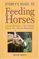 Storey's Guide to Feeding Horses : Lifelong Nutrition, Feed Storage, Feeding Tips, Pasture Management