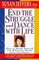 End the Struggle and Dance With Life : How to Build Yourself Up When the World Gets You Down