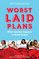 Worst Laid Plans: When Bad Sex Happens to Good People