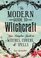 The Modern Guide To Witchcraft: Your Complete Guide to Witches, Covens, and Spells