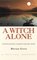 Witch Alone: Thirteen Moons to Master Natural Magic