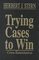 Trying Cases to Win: Cross-Examination (Trial Practice Library)