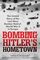 Bombing Hitler's Hometown: The Untold Story of the Last Mass Bomber Raid of World War II in Europe