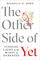 The Other Side of Yet: Finding Light in the Midst of Darkness