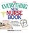 The Everything New Nurse Book: Gain Confidence, Manage Your Schedule, And Deal With the Unexpected (Everything: School and Careers)
