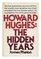 Howard Hughes: The Hidden Years