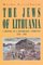 The Jews of Lithuania: A History of a Remarkable Community 1316-1945