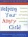 Helping Your Angry Child: Worksheets, Fun Puzzles, and Engaging Games to Help You Communicate Better : A Workbook for You and Your Family