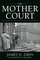 The Mother Court: Tales of Cases that Mattered in America's Greatest Trial Court