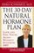 The 30-Day Natural Hormone Plan : Look and Feel Young Again--Without Synthetic HRT