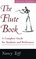 The Flute Book: A Complete Guide for Students and Performers