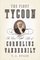 The First Tycoon: The Epic Life of Cornelius Vanderbilt