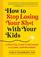 How to Stop Losing Your Sh*t with Your Kids: A Practical Guide to Becoming a Calmer, Happier Parent