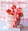 Christmas Sweets: 65 Festive Recipes - Table Decorations - Sweet Gift Ideas