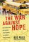 The War Against Hope: How Teachers' Unions Hurt Children, Hinder Teachers, and Endanger Public Education