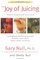 The Joy of Juicing: Creative Cooking With Your Juicer; Completely Revised and Updated