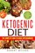 Ketogenic Diet: The Complete How-To Guide For Beginners: Ketogenic Diet For Beginners: Step By Step To Lose Weight And Heal Your Body (Volume 1)