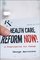 Health Care Reform Now!: A Prescription for Change