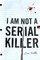 I Am Not A Serial Killer (John Cleaver, Bk 1)