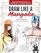 Draw Like a Mangaka: The Complete Beginner's Guide to Learning to Draw Manga