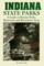 Indiana State Parks: A Guide to Hoosier Parks, Reservoirs and Recreation Areas (State Park Guidebooks)