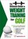 The Ultimate Guide to Weight Training for Golf (The Ultimate Guide to Weight Training for Sports, 13)