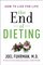 The End of Dieting: How to Live for Life