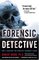 Forensic Detective: How I Cracked the World's Toughest Cases