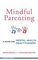 Mindful Parenting: A Guide for Mental Health Practitioners