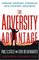 The Adversity Advantage: Turning Everyday Struggles into Everyday Greatness