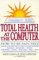 Total Health at the Computer: How to Be Pain Free and Relieve the Symptoms of Computer Stress Syndrome