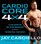 Cardio Core 4x4: The 20 Minute, No-Gym Workout that Will Transform Your Body!
