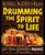Drumming the Spirit to Life
