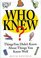 Who Knew?: Things You Didn't Know About Things You Know Well