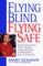 Flying Blind, Fly Safe