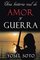 Una historia real de Amor y Guerra (Spanish Edition)
