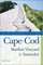 Cape Cod, Martha's Vineyard  Nantucket: An Explorer's Guide, Sixth Edition