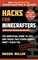 Hacks for Minecrafters: The Unofficial Guide to Tips and Tricks That Other Guides Won't Teach You (Unofficial Minecrafters Guides)