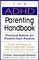 The ADHD Parenting Handbook : Practical Advice for Parents from Parents
