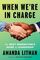 When We're in Charge: The Next Generation?s Guide to Leadership