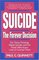 Suicide The Forever Decision : For Those Thinking About Suicide, and for Those Who Know, Love, or Counsel Them