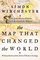 The Map That Changed the World : William Smith and the Birth of Modern Geology