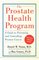 The Prostate Health Program: A Guide to Preventing and Controlling Prostate Cancer