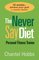 The Never Say Diet Personal Fitness Trainer: Sixteen Weeks to Achieve Your Goal of a Healthy Lifestyle