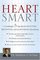 Heart Smart: A Cardiologists 5-Step Plan for Detecting, Preventing, and Even Reversing Heart Disease