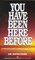 You Have Been Here Before:  A Psychologist Looks At Past Lives