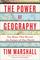 The Power of Geography: Ten Maps that Reveal the Future of Our World (4) (Politics of Place)
