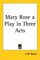 Mary Rose a Play in Three Acts